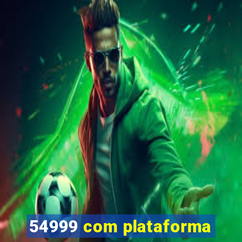 54999 com plataforma